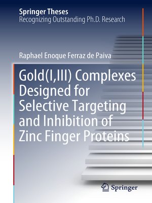 cover image of Gold(I,III) Complexes Designed for Selective Targeting and Inhibition of Zinc Finger Proteins